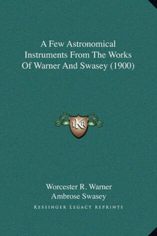 Cover of A Few Astronomical Instruments from the Works of Warner and Swasey (1900)