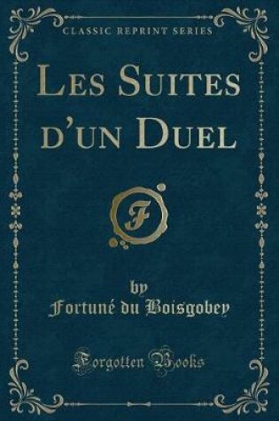 Cover of Les Suites d'Un Duel (Classic Reprint)