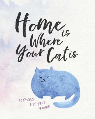 Cover of 2019 - 2023 Five Year Planner; Home Is Where Your Cat Is