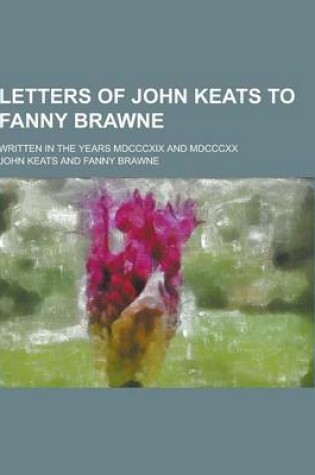 Cover of Letters of John Keats to Fanny Brawne; Written in the Years MDCCCXIX and MDCCCXX