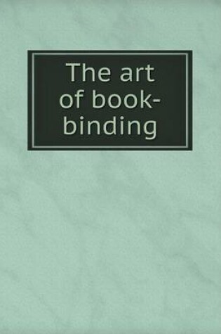 Cover of The art of book-binding