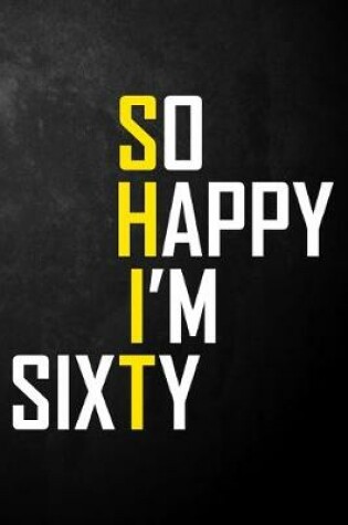 Cover of So Happy I'm Sixty