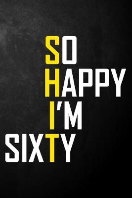 Book cover for So Happy I'm Sixty