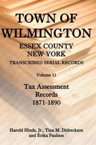 Cover of Town of Wilmington, Essex County, New York, Transcribed Serial Records, Volume 11, Tax Assessment Records, 1871-1890