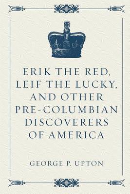 Book cover for Erik the Red, Leif the Lucky, and Other Pre-Columbian Discoverers of America