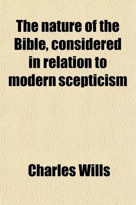 Book cover for The Nature of the Bible, Considered in Relation to Modern Scepticism