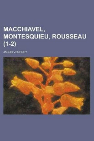 Cover of Macchiavel, Montesquieu, Rousseau (1-2 )