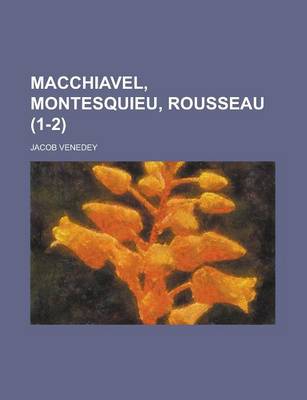 Book cover for Macchiavel, Montesquieu, Rousseau (1-2 )