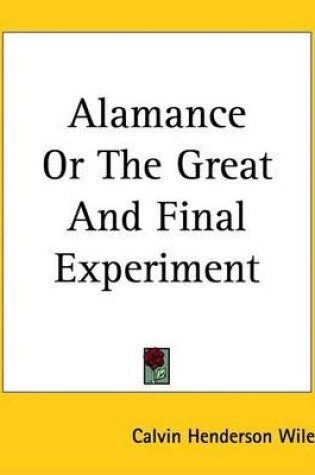 Cover of Alamance or the Great and Final Experiment