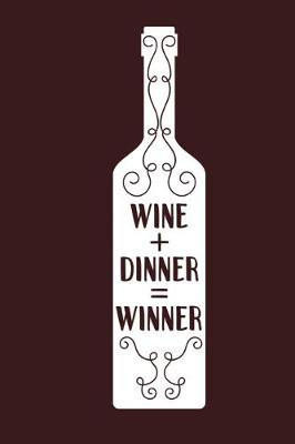 Book cover for Wine + Dinner = Winner