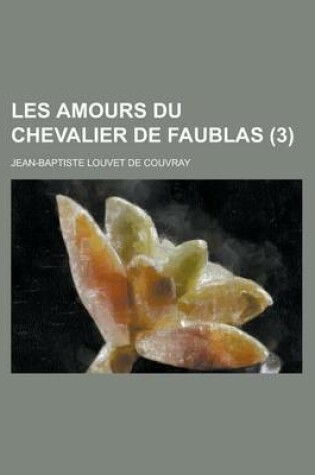 Cover of Les Amours Du Chevalier de Faublas (3 )