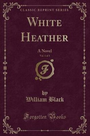 Cover of White Heather, Vol. 1 of 3