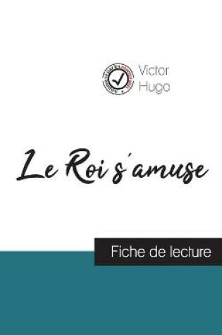 Cover of Le Roi s'amuse de Victor Hugo (fiche de lecture et analyse complete de l'oeuvre)