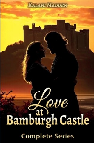 Cover of Love At Bamburgh Castle Complete Series