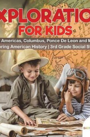 Cover of Exploration for Kids - The Americas, Columbus, Ponce De Leon and More Exploring American History 3rd Grade Social Studies