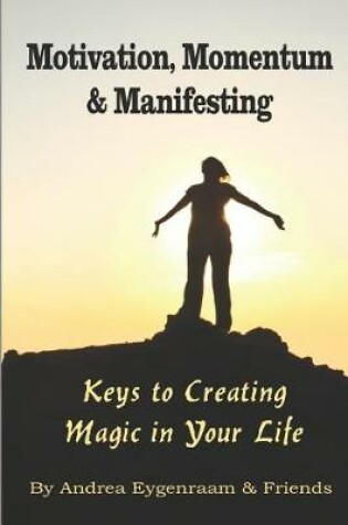 Cover of Motivation, Momentum and Manifesting