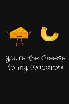 Book cover for You're The Cheese To My Macaroni