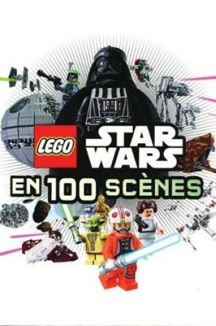 Cover of Lego Star Wars En 100 Sc?nes