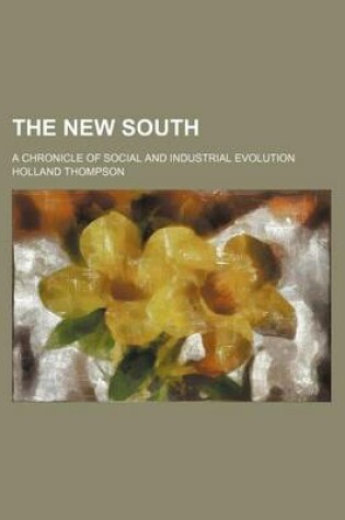 Cover of The New South (Volume 42); A Chronicle of Social and Industrial Evolution