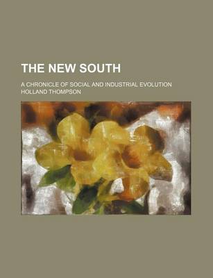 Book cover for The New South (Volume 42); A Chronicle of Social and Industrial Evolution
