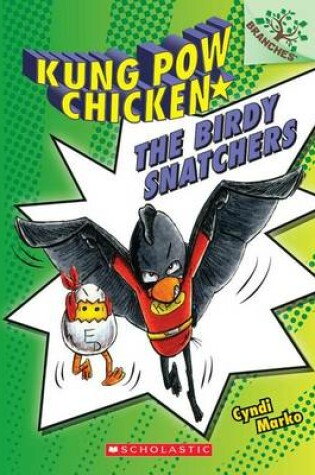 Cover of The Birdy Snatchers: A Branches Book (Kung POW Chicken #3), Volume 3