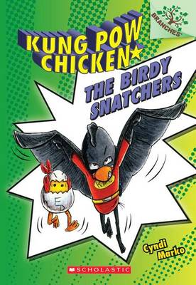 Cover of The Birdy Snatchers: A Branches Book (Kung POW Chicken #3), Volume 3