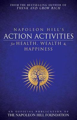 Book cover for Napoleon Hill's Action Activities for Health, Wealth and Happiness