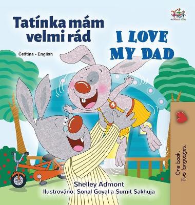 Cover of I Love My Dad (Czech English Bilingual Children's Book)