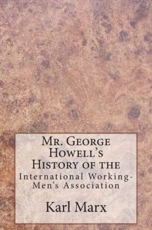 Cover of Mr. George Howell's History of the International Working-Men's Association