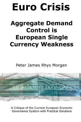 Cover of Euro Crisis Aggregate Demand Control is European Single Currency Weakness