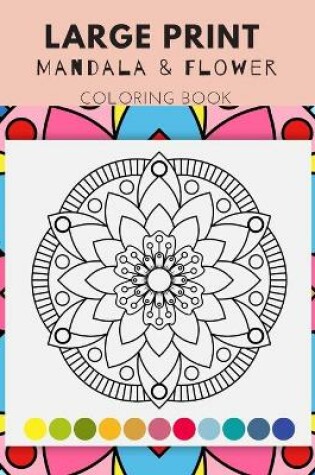 Cover of Large Print Mandala and Flower Coloring Book