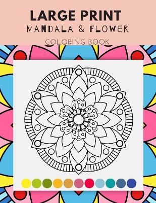 Book cover for Large Print Mandala and Flower Coloring Book