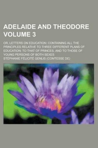 Cover of Adelaide and Theodore; Or, Letters on Education