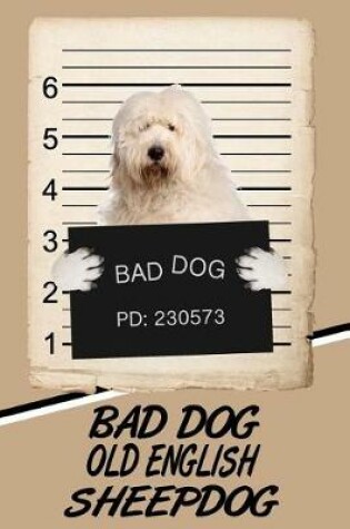 Cover of Bad Dog Old English Sheepdog