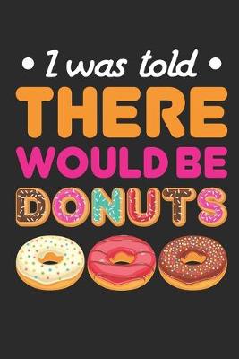 Book cover for I Was Told There Would Be Donuts