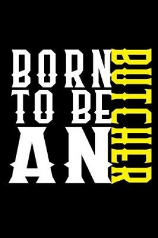 Cover of Born to be an butcher