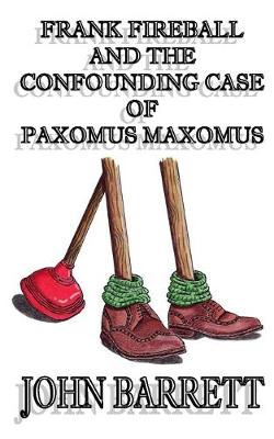 Book cover for Frank Fireball and the Confounding Case of Paxomus Maxomus.