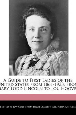 Cover of A Guide to First Ladies of the United States from 1861-1933