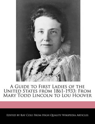 Book cover for A Guide to First Ladies of the United States from 1861-1933