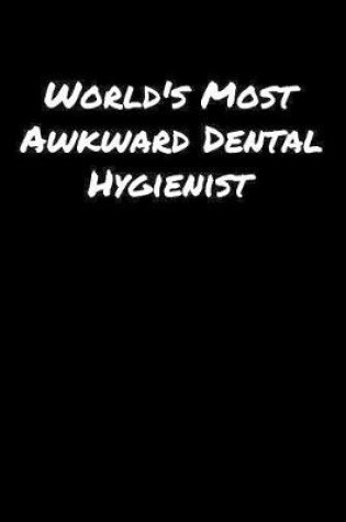 Cover of World's Most Awkward Dental Hygienist