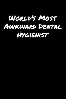 Book cover for World's Most Awkward Dental Hygienist