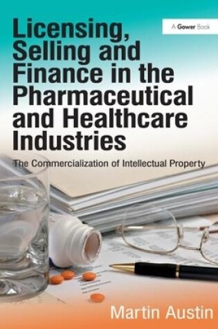 Cover of Licensing, Selling and Finance in the Pharmaceutical and Healthcare Industries