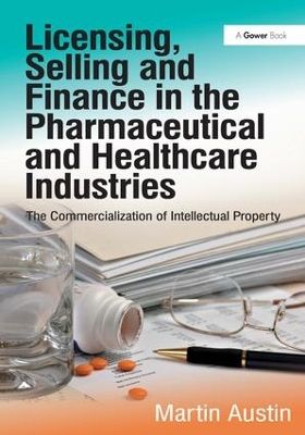 Book cover for Licensing, Selling and Finance in the Pharmaceutical and Healthcare Industries