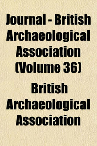 Cover of Journal - British Archaeological Association (Volume 36)