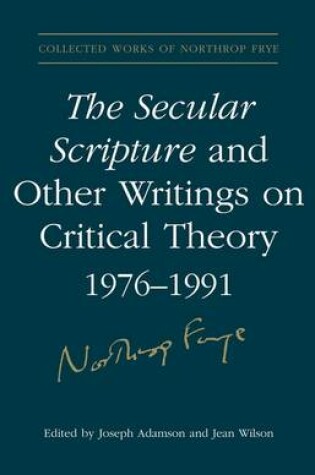 Cover of The Secular Scripture and Other Writings on Critical Theory, 1976?1991