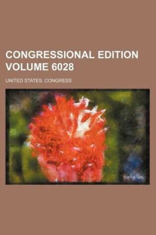 Cover of Congressional Edition Volume 6028