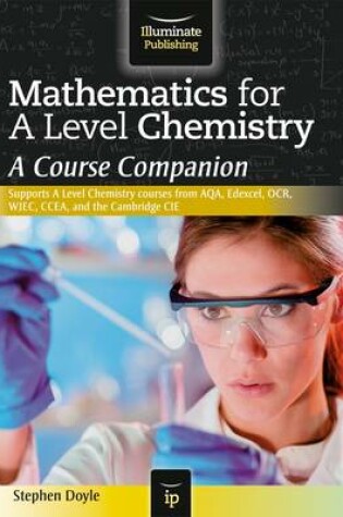 Cover of Mathematics for A Level Chemistry: A Course Companion