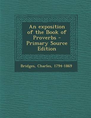 Book cover for An Exposition of the Book of Proverbs - Primary Source Edition