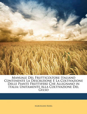 Book cover for Manuale del Frutticoltore Italiano Contenente La Descrizione E La Coltivazione Delle Piante Fruttifere Che Allignano in Italia