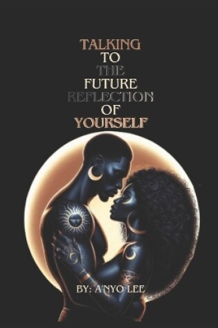 Cover of Talking To the Future Reflection of Yourself